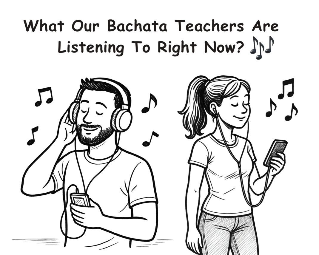 What Our Bachata Teachers Are Listening To Right Now?