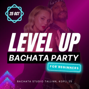 LEVEL UP Bachata Party for Beginners - In Kopli 25