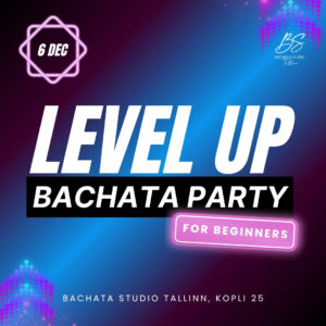 LEVEL UP Bachata Party for Beginners In Kopli 25, December 6th